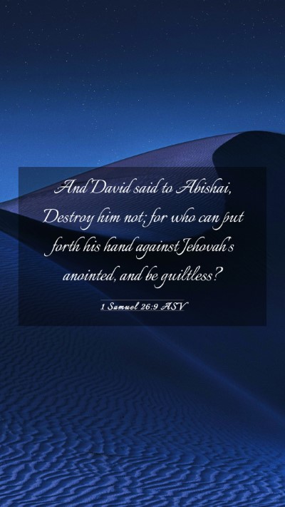 Picture 03 - 1 Samuel 26:9 ASV Mobile Phone Wallpaper - And David said to Abishai, Destroy him not; for - Mobile Bible Verse Wallpaper