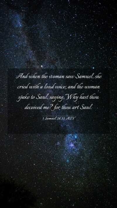 Picture 03 - 1 Samuel 28:12 ASV Mobile Phone Wallpaper - And when the woman saw Samuel, she cried with a - Mobile Bible Verse Wallpaper