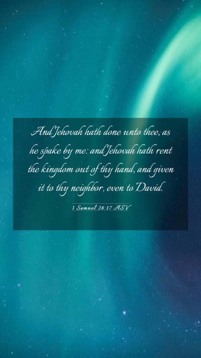 Picture 03 - 1 Samuel 28:17 ASV Mobile Phone Wallpaper - And Jehovah hath done unto thee, as he spake by - Mobile Bible Verse Wallpaper