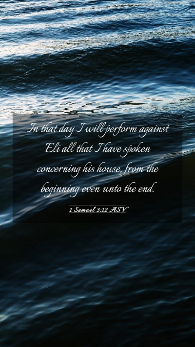 Picture 03 - 1 Samuel 3:12 ASV Mobile Phone Wallpaper - In that day I will perform against Eli all that I - Mobile Bible Verse Wallpaper