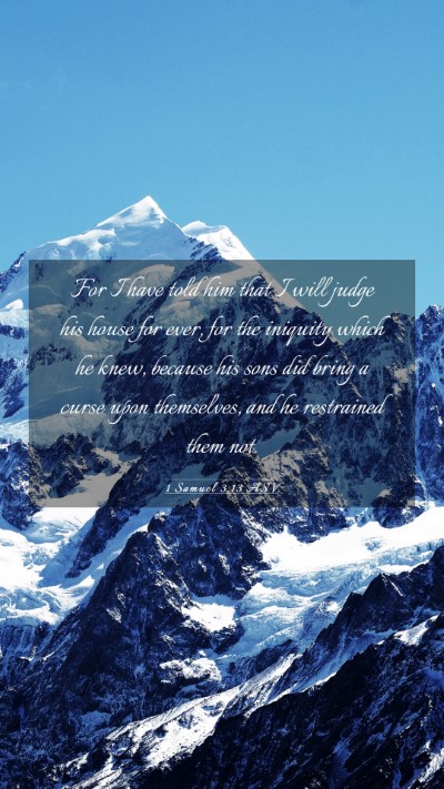 Picture 03 - 1 Samuel 3:13 ASV Mobile Phone Wallpaper - For I have told him that I will judge his house - Mobile Bible Verse Wallpaper