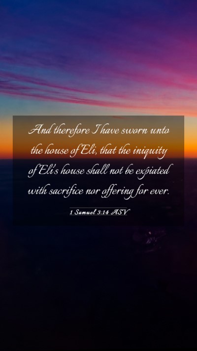 Picture 03 - 1 Samuel 3:14 ASV Mobile Phone Wallpaper - And therefore I have sworn unto the house of Eli, - Mobile Bible Verse Wallpaper