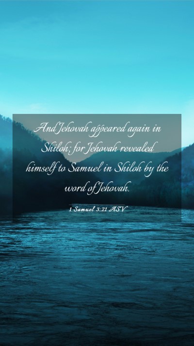 Picture 03 - 1 Samuel 3:21 ASV Mobile Phone Wallpaper - And Jehovah appeared again in Shiloh; for Jehovah - Mobile Bible Verse Wallpaper