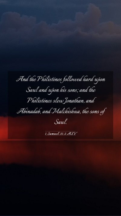 Picture 03 - 1 Samuel 31:2 ASV Mobile Phone Wallpaper - And the Philistines followed hard upon Saul and - Mobile Bible Verse Wallpaper