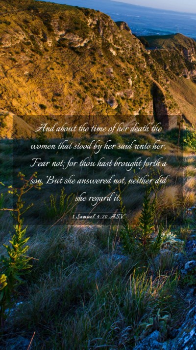 Picture 03 - 1 Samuel 4:20 ASV Mobile Phone Wallpaper - And about the time of her death the women that - Mobile Bible Verse Wallpaper