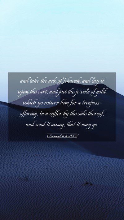 Picture 03 - 1 Samuel 6:8 ASV Mobile Phone Wallpaper - and take the ark of Jehovah, and lay it upon the - Mobile Bible Verse Wallpaper