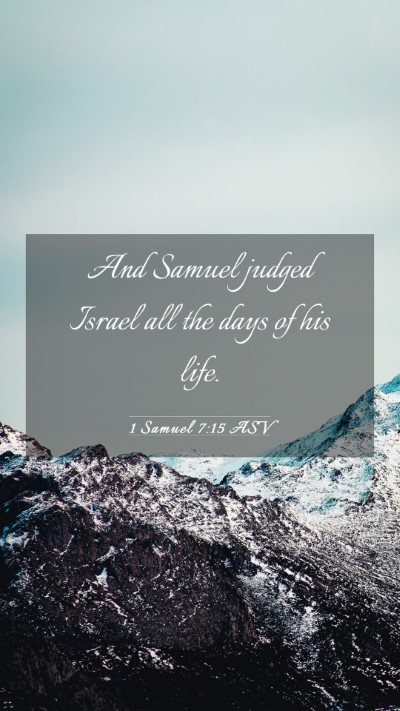 Picture 03 - 1 Samuel 7:15 ASV Mobile Phone Wallpaper - And Samuel judged Israel all the days of his - Mobile Bible Verse Wallpaper