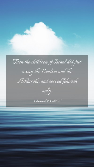 Picture 03 - 1 Samuel 7:4 ASV Mobile Phone Wallpaper - Then the children of Israel did put away the - Mobile Bible Verse Wallpaper