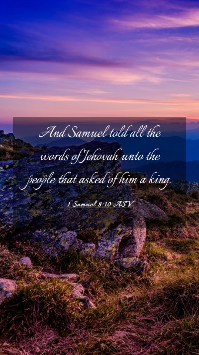 Picture 03 - 1 Samuel 8:10 ASV Mobile Phone Wallpaper - And Samuel told all the words of Jehovah unto the - Mobile Bible Verse Wallpaper