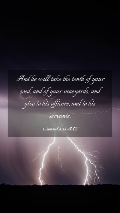 Picture 03 - 1 Samuel 8:15 ASV Mobile Phone Wallpaper - And he will take the tenth of your seed, and of - Mobile Bible Verse Wallpaper
