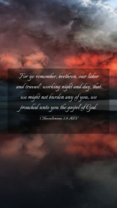 Picture 03 - 1 Thessalonians 2:9 ASV Mobile Phone Wallpaper - For ye remember, brethren, our labor and travail: - Mobile Bible Verse Wallpaper
