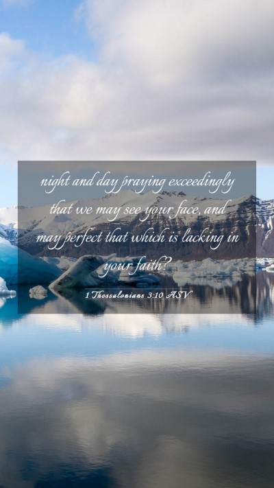 Picture 03 - 1 Thessalonians 3:10 ASV Mobile Phone Wallpaper - night and day praying exceedingly that we may see - Mobile Bible Verse Wallpaper