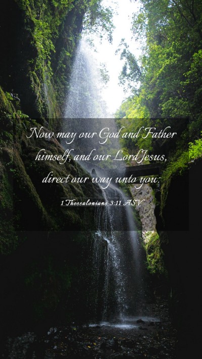 Picture 03 - 1 Thessalonians 3:11 ASV Mobile Phone Wallpaper - Now may our God and Father himself, and our Lord - Mobile Bible Verse Wallpaper