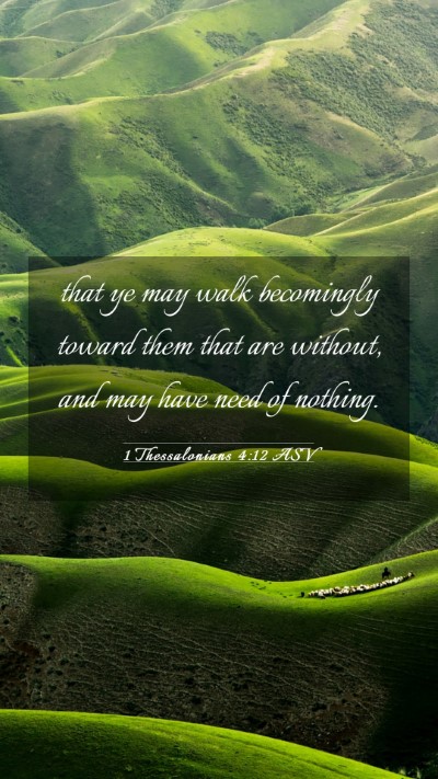 Picture 03 - 1 Thessalonians 4:12 ASV Mobile Phone Wallpaper - that ye may walk becomingly toward them that are - Mobile Bible Verse Wallpaper