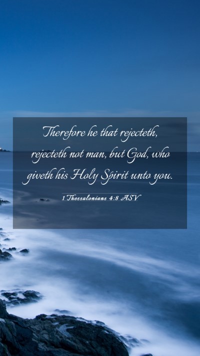 Picture 03 - 1 Thessalonians 4:8 ASV Mobile Phone Wallpaper - Therefore he that rejecteth, rejecteth not man, - Mobile Bible Verse Wallpaper