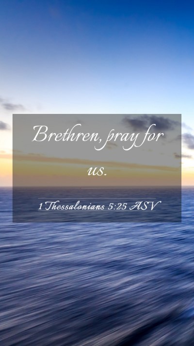 Picture 03 - 1 Thessalonians 5:25 ASV Mobile Phone Wallpaper - Brethren, pray for - Mobile Bible Verse Wallpaper