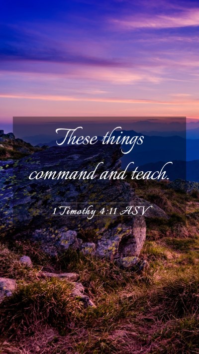 Picture 03 - 1 Timothy 4:11 ASV Mobile Phone Wallpaper - These things command and - Mobile Bible Verse Wallpaper