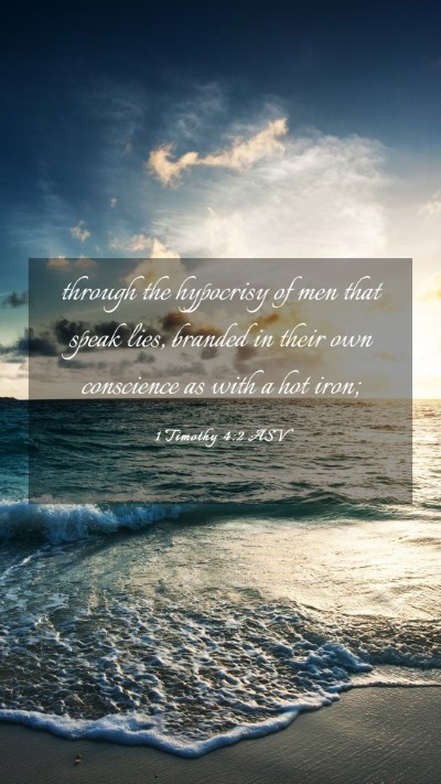Picture 03 - 1 Timothy 4:2 ASV Mobile Phone Wallpaper - through the hypocrisy of men that speak lies, - Mobile Bible Verse Wallpaper