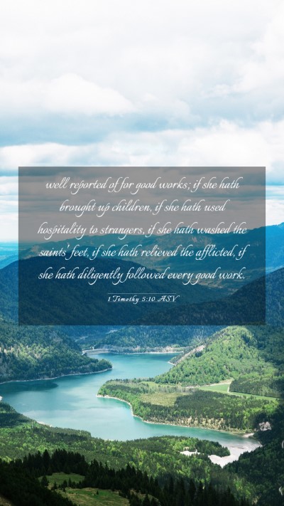 Picture 03 - 1 Timothy 5:10 ASV Mobile Phone Wallpaper - well reported of for good works; if she hath - Mobile Bible Verse Wallpaper