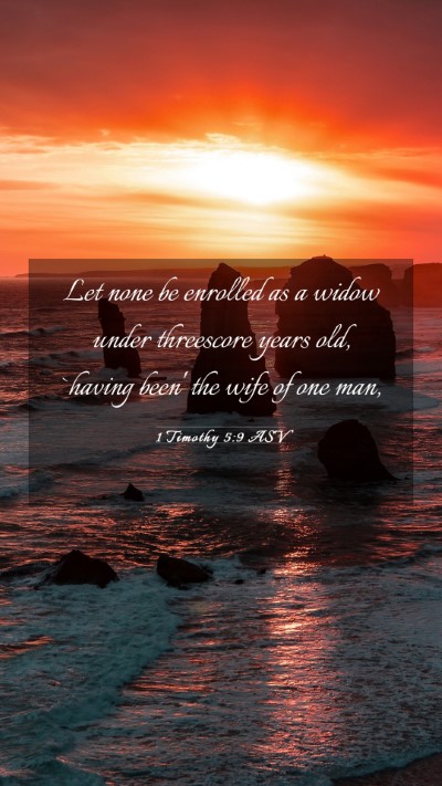 Picture 03 - 1 Timothy 5:9 ASV Mobile Phone Wallpaper - Let none be enrolled as a widow under threescore - Mobile Bible Verse Wallpaper