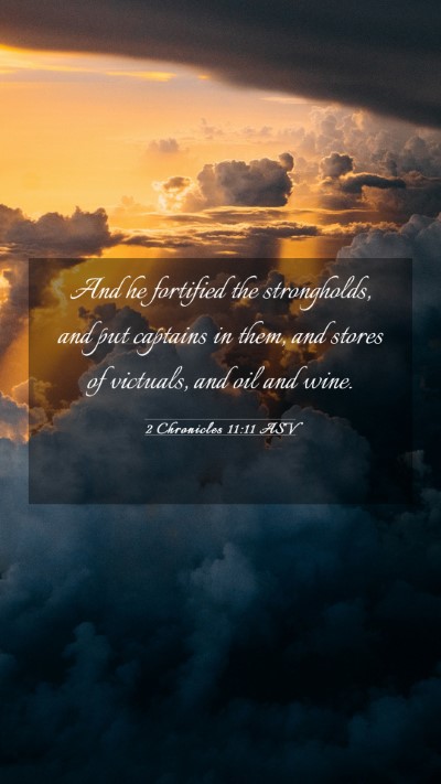 Picture 03 - 2 Chronicles 11:11 ASV Mobile Phone Wallpaper - And he fortified the strongholds, and put - Mobile Bible Verse Wallpaper