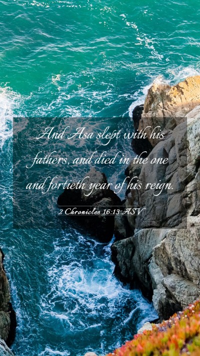 Picture 03 - 2 Chronicles 16:13 ASV Mobile Phone Wallpaper - And Asa slept with his fathers, and died in the - Mobile Bible Verse Wallpaper