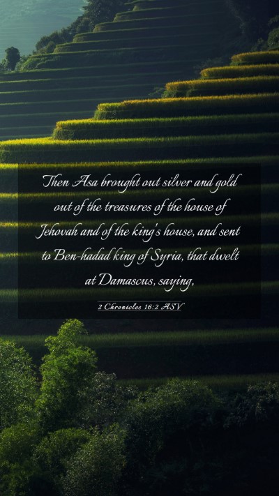 Picture 03 - 2 Chronicles 16:2 ASV Mobile Phone Wallpaper - Then Asa brought out silver and gold out of the - Mobile Bible Verse Wallpaper