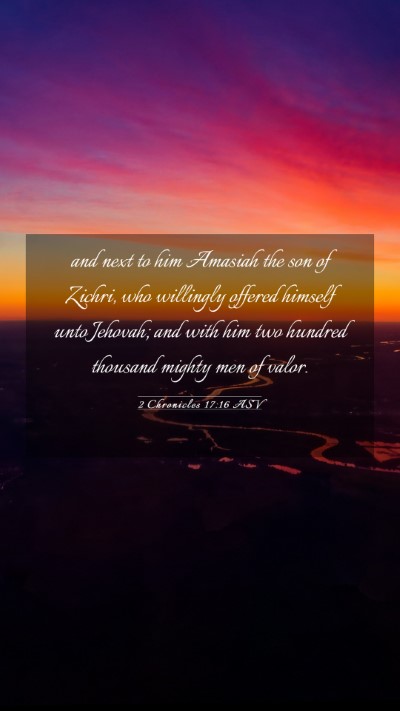 Picture 03 - 2 Chronicles 17:16 ASV Mobile Phone Wallpaper - and next to him Amasiah the son of Zichri, who - Mobile Bible Verse Wallpaper
