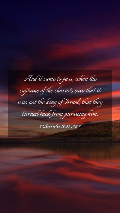 Picture 03 - 2 Chronicles 18:32 ASV Mobile Phone Wallpaper - And it came to pass, when the captains of the - Mobile Bible Verse Wallpaper