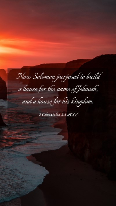 Picture 03 - 2 Chronicles 2:1 ASV Mobile Phone Wallpaper - Now Solomon purposed to build a house for the - Mobile Bible Verse Wallpaper