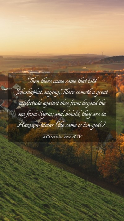 Picture 03 - 2 Chronicles 20:2 ASV Mobile Phone Wallpaper - Then there came some that told Jehoshaphat, - Mobile Bible Verse Wallpaper
