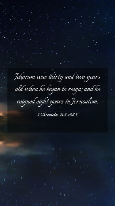 Picture 03 - 2 Chronicles 21:5 ASV Mobile Phone Wallpaper - Jehoram was thirty and two years old when he - Mobile Bible Verse Wallpaper
