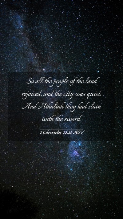 Picture 03 - 2 Chronicles 23:21 ASV Mobile Phone Wallpaper - So all the people of the land rejoiced, and the - Mobile Bible Verse Wallpaper