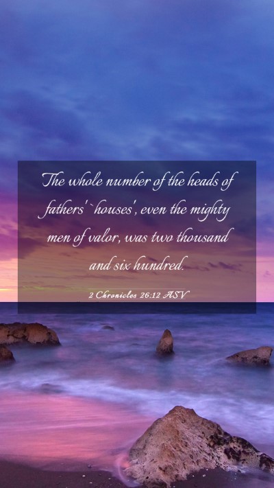 Picture 03 - 2 Chronicles 26:12 ASV Mobile Phone Wallpaper - The whole number of the heads of fathers' - Mobile Bible Verse Wallpaper