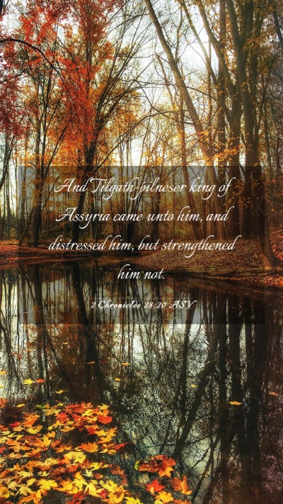 Picture 03 - 2 Chronicles 28:20 ASV Mobile Phone Wallpaper - And Tilgath-pilneser king of Assyria came unto - Mobile Bible Verse Wallpaper