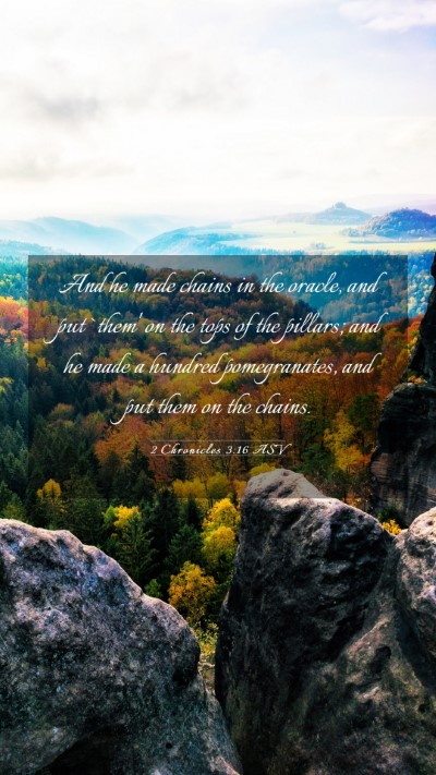 Picture 03 - 2 Chronicles 3:16 ASV Mobile Phone Wallpaper - And he made chains in the oracle, and put `them' - Mobile Bible Verse Wallpaper