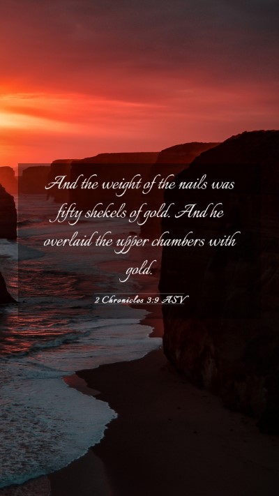 Picture 03 - 2 Chronicles 3:9 ASV Mobile Phone Wallpaper - And the weight of the nails was fifty shekels of - Mobile Bible Verse Wallpaper