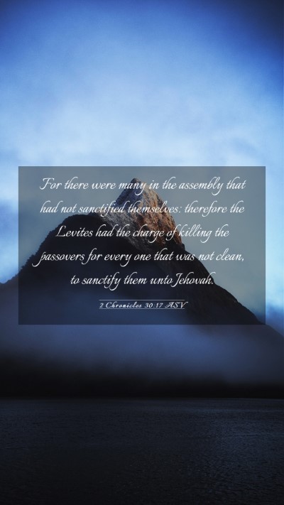Picture 03 - 2 Chronicles 30:17 ASV Mobile Phone Wallpaper - For there were many in the assembly that had not - Mobile Bible Verse Wallpaper
