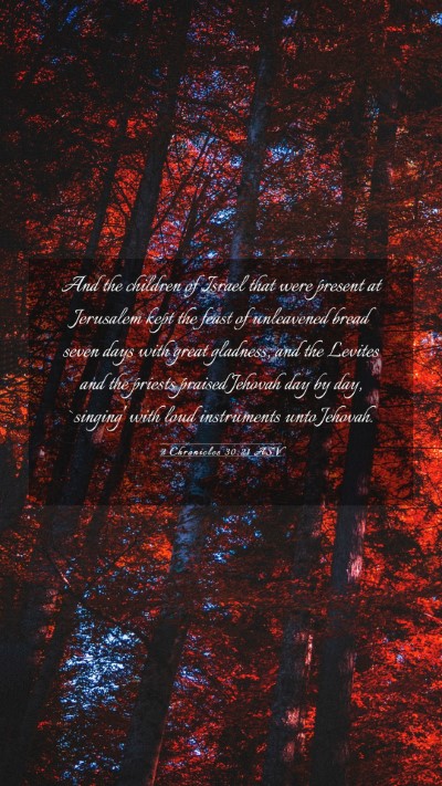 Picture 03 - 2 Chronicles 30:21 ASV Mobile Phone Wallpaper - And the children of Israel that were present at - Mobile Bible Verse Wallpaper