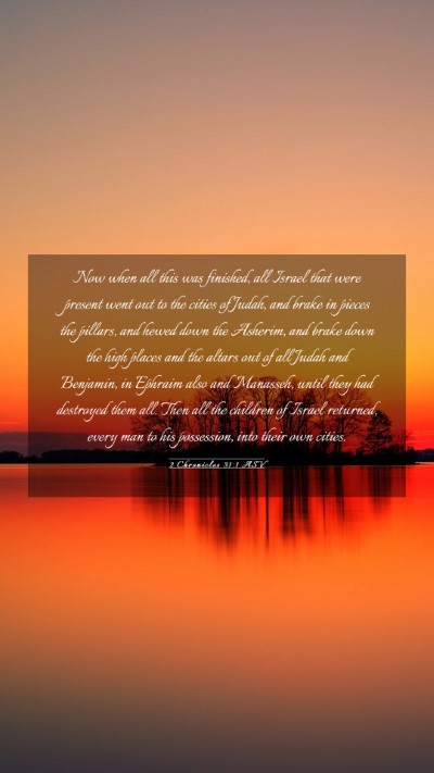 Picture 03 - 2 Chronicles 31:1 ASV Mobile Phone Wallpaper - Now when all this was finished, all Israel that - Mobile Bible Verse Wallpaper