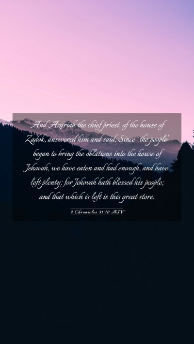 Picture 03 - 2 Chronicles 31:10 ASV Mobile Phone Wallpaper - And Azariah the chief priest, of the house of - Mobile Bible Verse Wallpaper