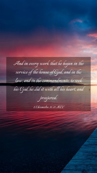 Picture 03 - 2 Chronicles 31:21 ASV Mobile Phone Wallpaper - And in every work that he began in the service of - Mobile Bible Verse Wallpaper