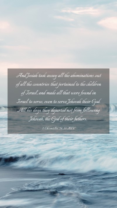Picture 03 - 2 Chronicles 34:33 ASV Mobile Phone Wallpaper - And Josiah took away all the abominations out of - Mobile Bible Verse Wallpaper