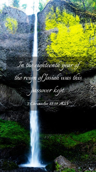 Picture 03 - 2 Chronicles 35:19 ASV Mobile Phone Wallpaper - In the eighteenth year of the reign of Josiah was - Mobile Bible Verse Wallpaper