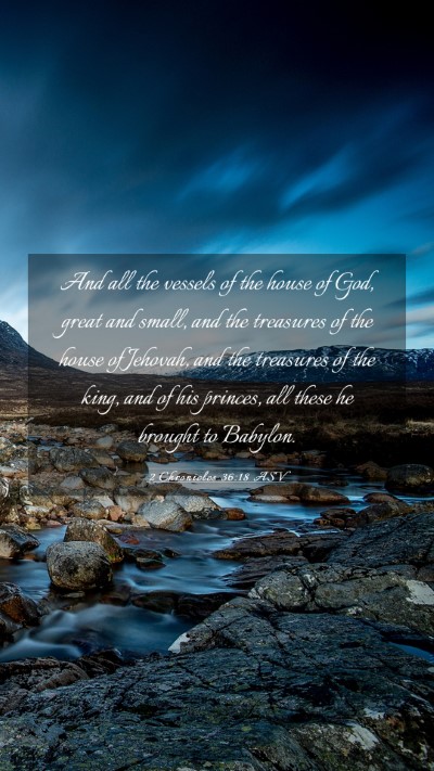 Picture 03 - 2 Chronicles 36:18 ASV Mobile Phone Wallpaper - And all the vessels of the house of God, great - Mobile Bible Verse Wallpaper