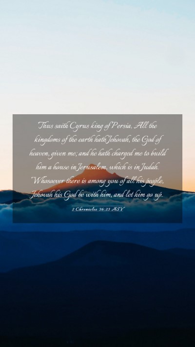 Picture 03 - 2 Chronicles 36:23 ASV Mobile Phone Wallpaper - Thus saith Cyrus king of Persia, All the kingdoms - Mobile Bible Verse Wallpaper
