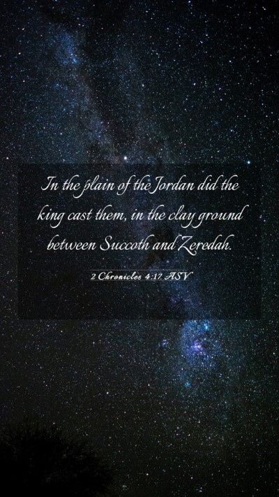 Picture 03 - 2 Chronicles 4:17 ASV Mobile Phone Wallpaper - In the plain of the Jordan did the king cast - Mobile Bible Verse Wallpaper