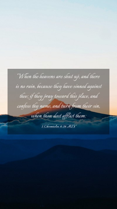 Picture 03 - 2 Chronicles 6:26 ASV Mobile Phone Wallpaper - When the heavens are shut up, and there is no - Mobile Bible Verse Wallpaper