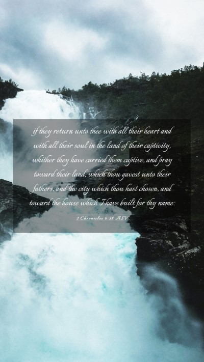 Picture 03 - 2 Chronicles 6:38 ASV Mobile Phone Wallpaper - if they return unto thee with all their heart and - Mobile Bible Verse Wallpaper