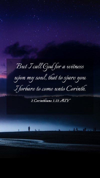 Picture 03 - 2 Corinthians 1:23 ASV Mobile Phone Wallpaper - But I call God for a witness upon my soul, that - Mobile Bible Verse Wallpaper